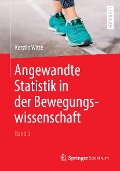 Angewandte Statistik in der Bewegungswissenschaft (Band 3) - Kerstin Witte