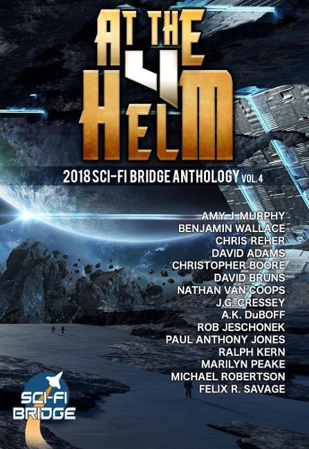 At the Helm: Volume 4: A Sci-Fi Bridge Anthology - A. K. Duboff, J. G. Cressey, Michael Robertson, Nathan van Coops, Paul Antony Jones