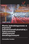 Cover-Bild zum Titel 'Mania jednobiegunowa w populacji po¿udniowoafryka¿skiej z zaburzeniami afektywnymi dwubiegunowymi' von 'Christoffel Grobler'