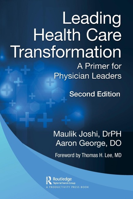 Leading Health Care Transformation - Maulik Joshi P. H., Aaron George Do