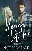 Cover-Bild zum Titel 'Never Let Go (Cowboys and Angels, #2)' von 'Anjelica Grace'