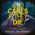 Cover-Bild zum Titel 'Who Cares if they Die' von 'Wendy Dranfield'