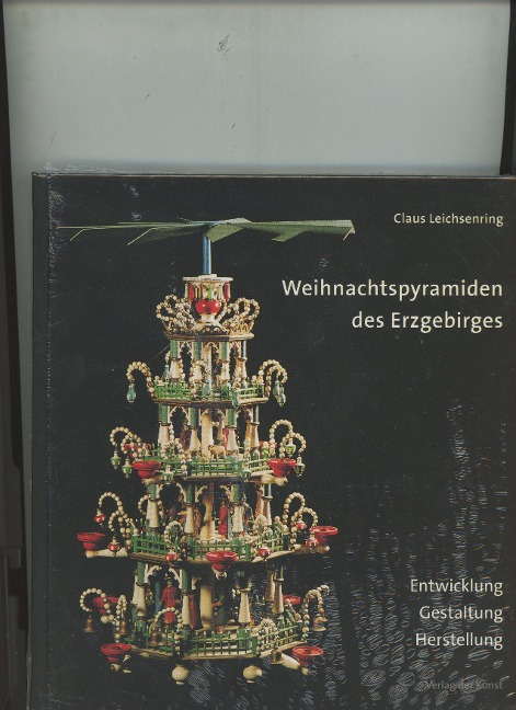 Weihnachtspyramiden des Erzgebirges - Claus Leichsenring