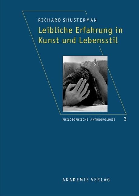 Leibliche Erfahrung in Kunst und Lebensstil - Richard Shusterman