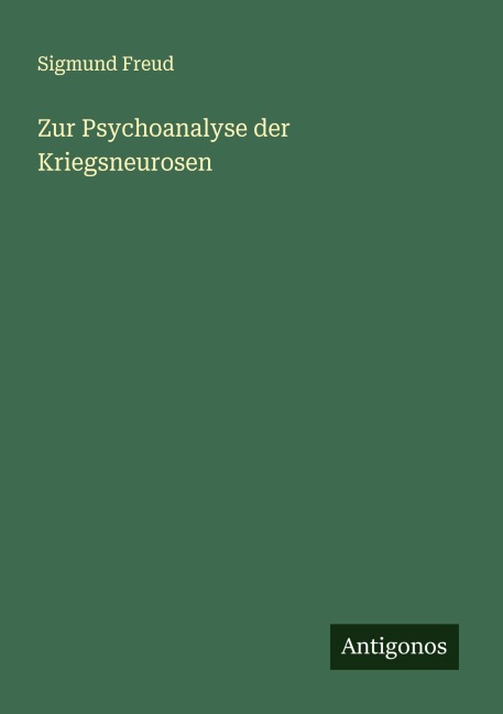Zur Psychoanalyse der Kriegsneurosen - Sigmund Freud