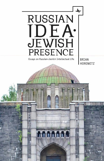 Russian Idea-Jewish Presence - Brian Horowitz