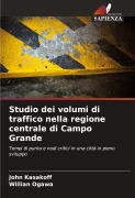 Cover-Bild zum Titel 'Studio dei volumi di traffico nella regione centrale di Campo Grande' von 'John Kasakoff, Willian Ogawa'