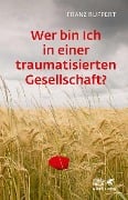 Cover-Bild zum Titel 'Wer bin ich in einer traumatisierten Gesellschaft?' von 'Franz Ruppert'