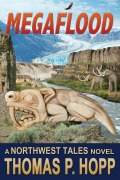 Cover-Bild zum Titel 'Megaflood (Northwest Tales, #3)' von 'Thomas P Hopp'