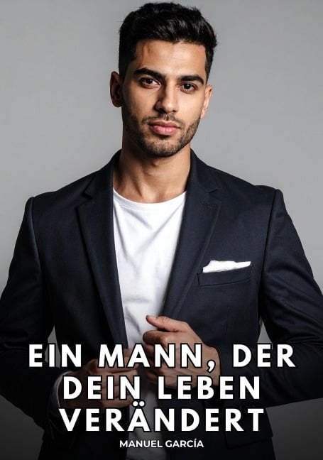 Ein Mann, der dein Leben verändert - Manuel García