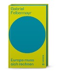 Cover-Bild zum Titel 'Europa muss sich rechnen' von 'Gabriel Felbermayr'