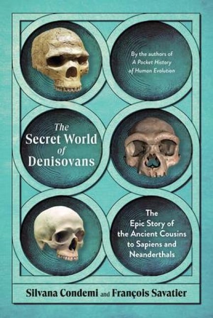 The Secret World of Denisovans - Silvana Condemi, François Savatier