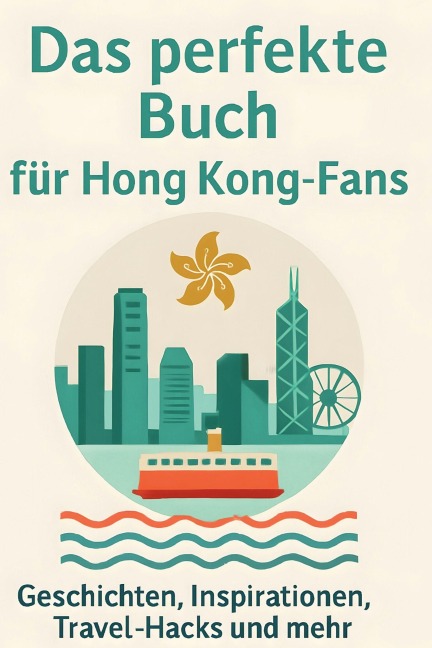 Das perfekte Buch für Hong Kong-Fans - Leah Müller