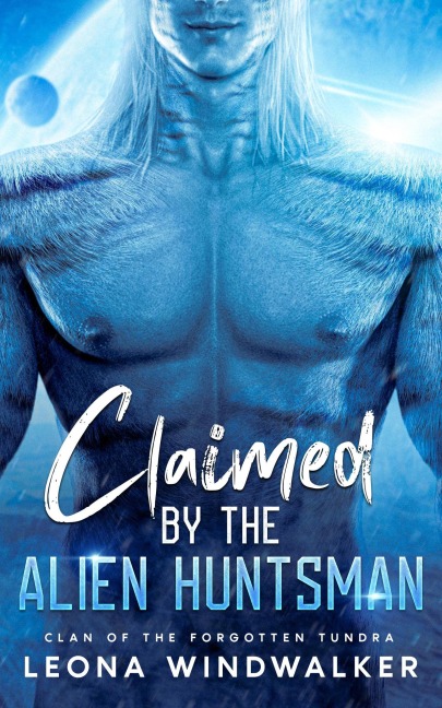 Claimed by the Alien Huntsman (Clan of the Forgotten Tundra, #1) - Leona Windwalker