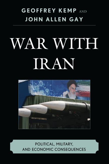 War With Iran - Geoffrey Kemp, John Allen Gay