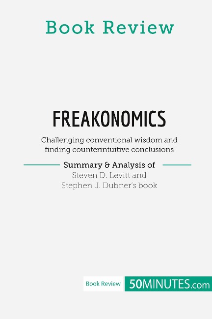 Book Review: Freakonomics by Steven D. Levitt and Stephen J. Dubner - 50minutes