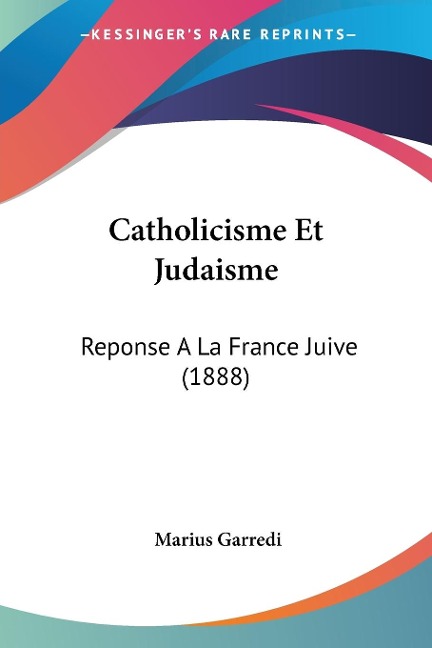 Catholicisme Et Judaisme - Marius Garredi