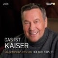 Das ist Kaiser:Die schönsten Hits - Roland Kaiser