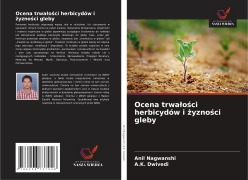 Cover-Bild zum Titel 'Ocena trwa¿o¿ci herbicydów i ¿yzno¿ci gleby' von 'Anil Nagwanshi, A. K. Dwivedi'