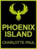 Cover-Bild zum Titel 'Phoenix Island' von 'Charlotte Paul'