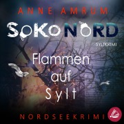 Cover-Bild zum Titel 'SoKo Nord - Flammen auf Sylt: Syltkrimi Nordseekrimi' von 'Anne Amrum'