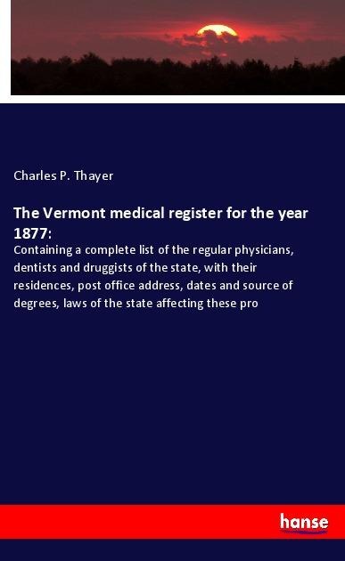 The Vermont medical register for the year 1877: - Charles P. Thayer