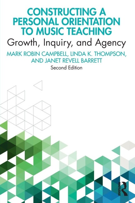Constructing a Personal Orientation to Music Teaching - Mark Robin Campbell, Linda K. Thompson, Janet Revell Barrett