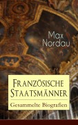 Cover-Bild zum Titel 'Französische Staatsmänner: Gesammelte Biografien' von 'Max Nordau'