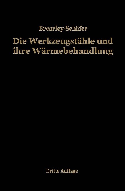 Die Werkzeugstähle und ihre Wärmebehandlung - Rudolf Schäfer, Harry Brearley