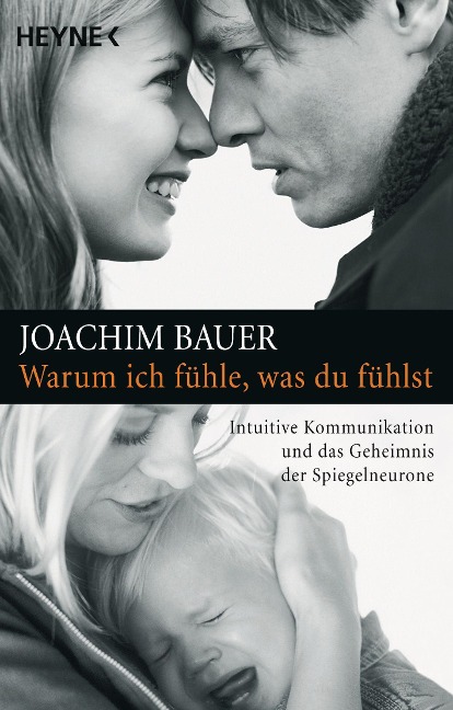 Warum ich fühle, was du fühlst - Joachim Bauer