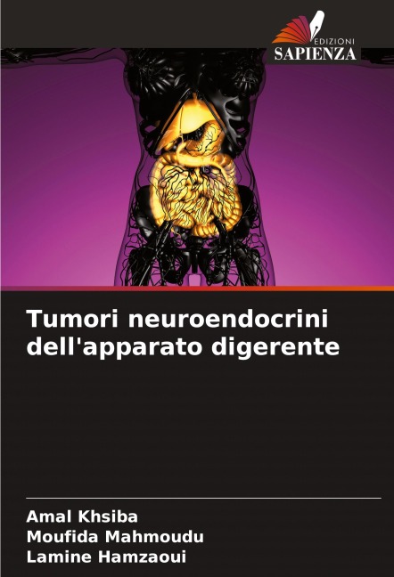 Tumori neuroendocrini dell'apparato digerente - Amal Khsiba, Moufida Mahmoudu, Lamine Hamzaoui