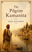Cover-Bild zum Titel 'The Pilgrim Kamanita' von 'Karl Gjellerup'