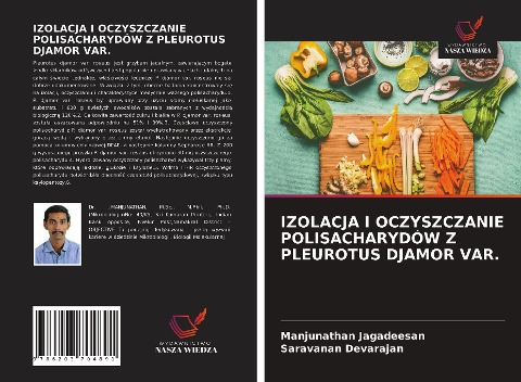 IZOLACJA I OCZYSZCZANIE POLISACHARYDÓW Z PLEUROTUS DJAMOR VAR. - Manjunathan Jagadeesan, Saravanan Devarajan