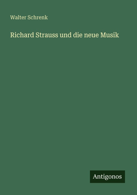 Richard Strauss und die neue Musik - Walter Schrenk