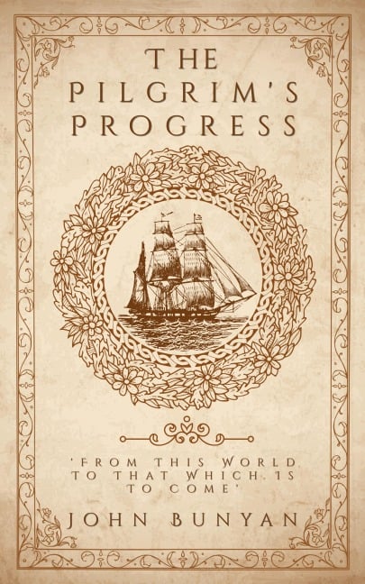 The Pilgrim's Progress - John Bunyan, John Bunyan