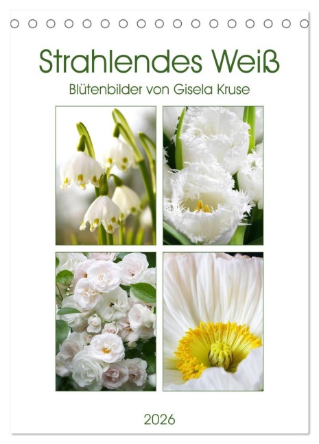 Strahlendes Weiß Blütenbilder (Tischkalender 2026 DIN A5 hoch), CALVENDO Monatskalender - Gisela Kruse