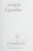 O Irrealizável - Giorgio Agamben