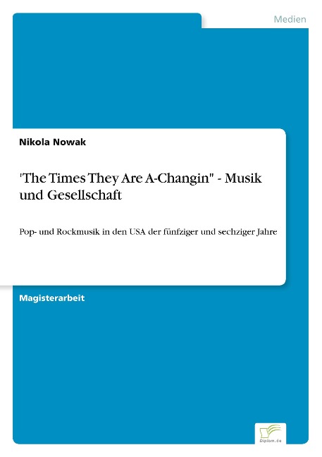 'The Times They Are A-Changin" - Musik und Gesellschaft - Nikola Nowak