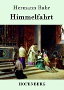 Cover-Bild zum Titel 'Himmelfahrt' von 'Hermann Bahr'