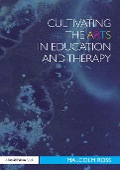 Cover-Bild zum Titel 'Cultivating the Arts in Education and Therapy' von 'Malcolm Ross'