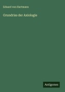 Cover-Bild zum Titel 'Grundriss der Axiologie' von 'Eduard Von Hartmann'