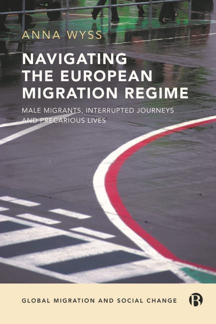 Navigating the European Migration Regime - Anna Wyss