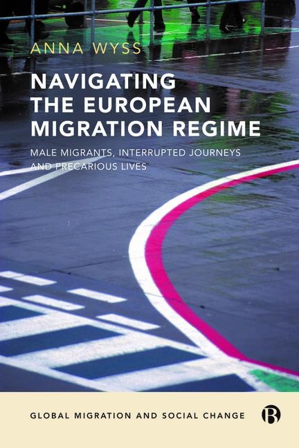 Navigating the European Migration Regime - Anna Wyss