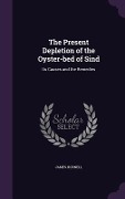 Cover-Bild zum Titel 'The Present Depletion of the Oyster-bed of Sind: Its Causes and the Remedies' von 'James Hornell'