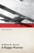 Cover-Bild zum Titel 'A Happy Warrior - Letters of William Muir Russel, an American Aviator in the Great War 1917-1918 (WWI Centenary Series)' von 'William M. Russel'