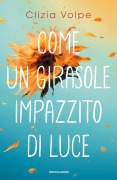 Cover-Bild zum Titel 'Come un girasole impazzito di luce' von 'Clizia Volpe'