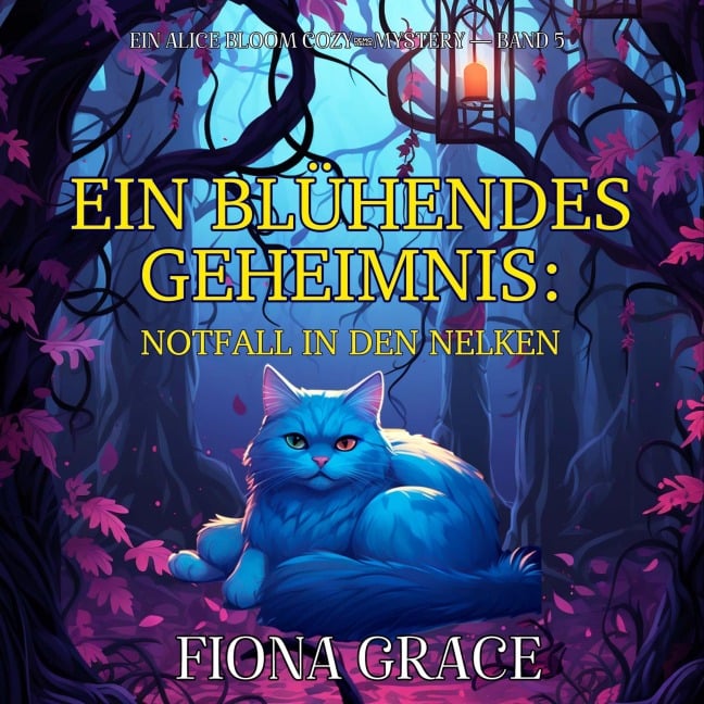 Ein Blühendes Geheimnis: Notfall in den Nelken (Ein Alice Bloom Cozy-Mystery ¿ Band 5) - Fiona Grace