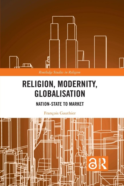 Religion, Modernity, Globalisation - François Gauthier