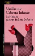 Cover-Bild zum Titel 'La Habana Para Un Infante Difunto / Infante's Inferno' von 'Guillermo Cabrera Infante'