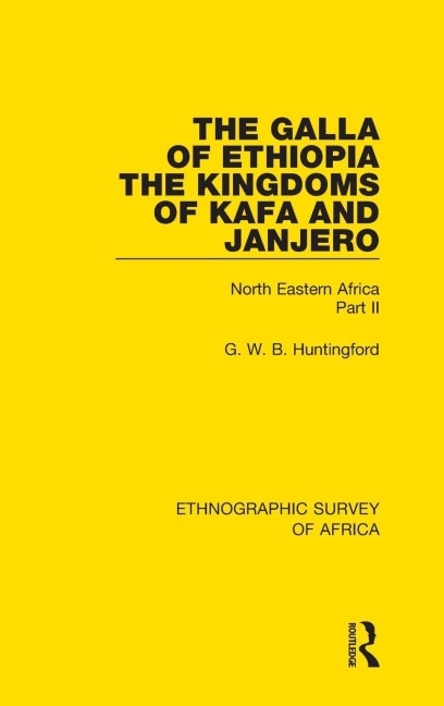 The Galla of Ethiopia; The Kingdoms of Kafa and Janjero - G. W. B. Huntingford